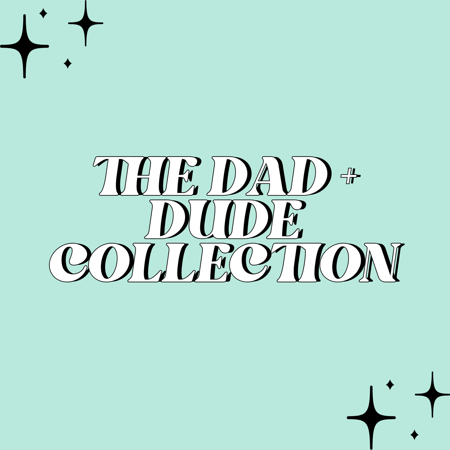 The Dad + Dude Collection