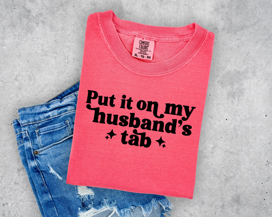 Put it on my husband's tab